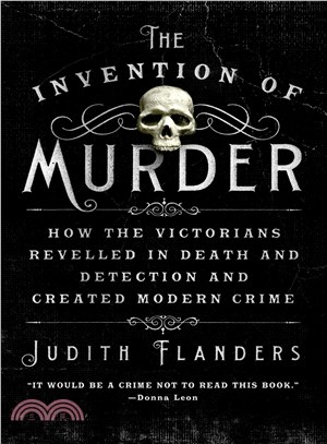 The Invention of Murder ─ How the Victorians Revelled in Death and Detection and Created Modern Crime