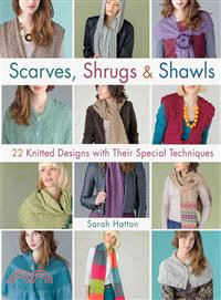 Scarves, Shrugs & Shawls—22 knitted designs with their special techniques