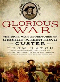 Glorious War ― The Civil War Adventures of George Armstrong Custer