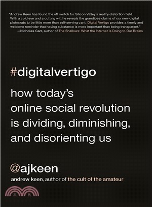 Digital Vertigo ─ How Today's Online Social Revolution Is Dividing, Diminishing, and Disorienting Us