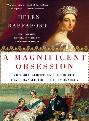A Magnificent Obsession ― Victoria, Albert, and the Death That Changed the British Monarchy