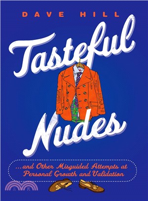 Tasteful Nudes ─ ...and Other Misguided Attempts at Personal Growth and Validation