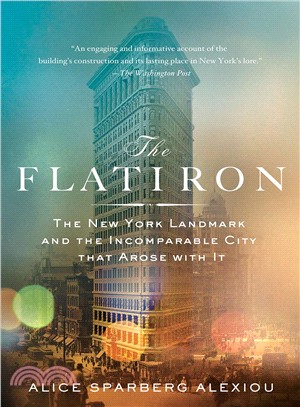 The Flatiron :the New York landmark and the incomparable city that arose with it /