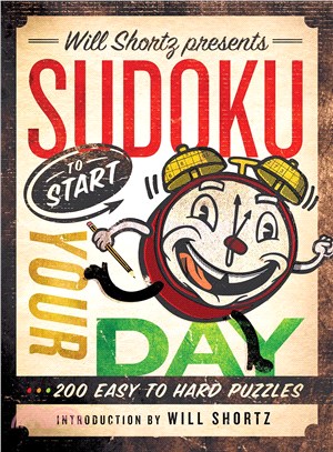 Will Shortz Presents Sudoku to Start Your Day ─ 200 Easy to Hard Puzzles