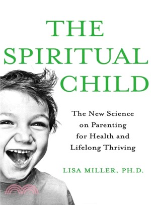 The Spiritual Child ─ The New Science on Parenting for Health and Lifelong Thriving