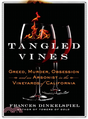 Tangled Vines ─ Greed, Murder, Obsession and an Arsonist in the Vineyards of California