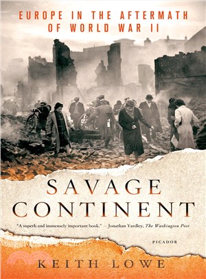 Savage Continent ─ Europe in the Aftermath of World War II