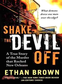 Shake the Devil Off—A True Story of the Murder That Rocked New Orleans