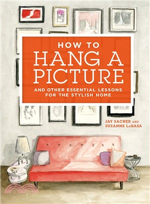 How to Hang a Picture ─ And Other Essential Lessons for a Stylish Home