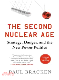 The Second Nuclear Age ─ Strategy, Danger, and the New Power Politics