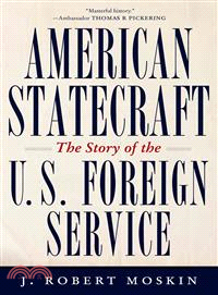 American Statecraft ― The Story of the U.s. Foreign Service