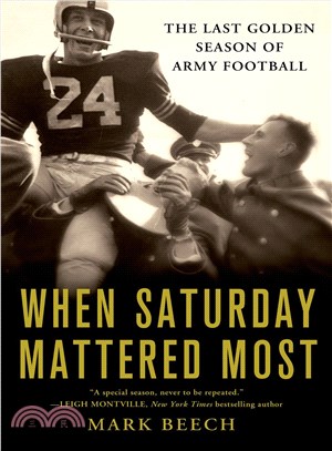 When Saturday Mattered Most ― The Last Golden Season of Army Football