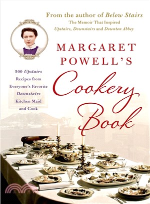 Margaret Powell's Cookery Book ─ 500 Upstairs Recipes from Everyone's Favorite Downstairs Kitchen Maid and Cook