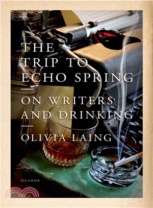 The Trip to Echo Spring ─ On Writers and Drinking