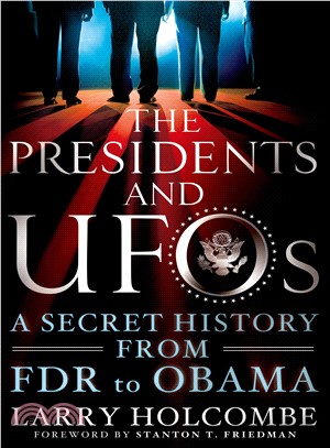 The Presidents and UFOs ─ A Secret History from FDR to Obama