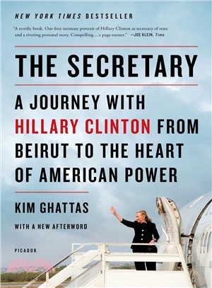 The Secretary ─ A Journey With Hillary Clinton from Beirut to the Heart of American Power
