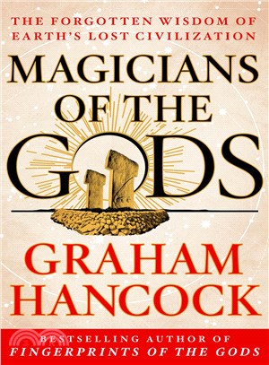 Magicians of the Gods ─ The Forgotten Wisdom of Earth's Lost Civilization