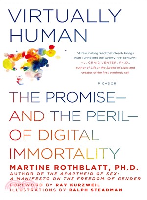 Virtually Human ─ The Promise-and the Peril-of Digital Immortality