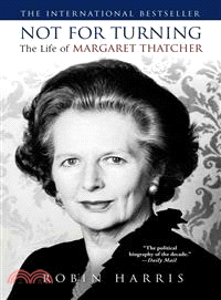 Not for Turning ― The Life of Margaret Thatcher