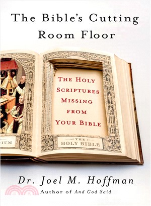 The Bible's Cutting Room Floor ─ The Holy Scriptures Missing from Your Bible