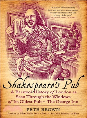 Shakespeare's Pub ─ A Barstool History of London As Seen Through the Windows of Its Oldest Pub - The George Inn