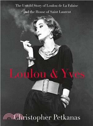 Loulou & Yves :the untold story of Loulou de la Falaise and the House of Saint Laurent /