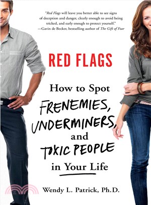 Red Flags ― How to Spot Frenemies, Underminers, and Toxic People in Every Part of Your Life