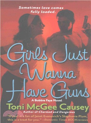 Girls Just Wanna Have Guns ― A Bobbie Faye Novel