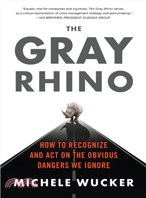 The Gray Rhino ─ How to Recognize and Act on the Obvious Dangers We Ignore