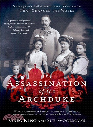 The Assassination of the Archduke ― Sarajevo 1914 and the Romance That Changed the World