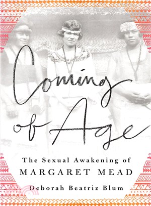 Coming of age :the sexual awakening of Margaret Mead /