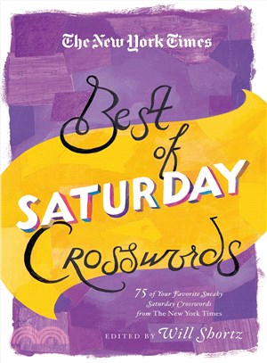 The New York Times Best of Saturday Crosswords ─ 75 of Your Favorite Sneaky Saturday Puzzles from the New York Times