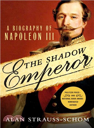 The shadow emperor :a biography of Napoléon III /