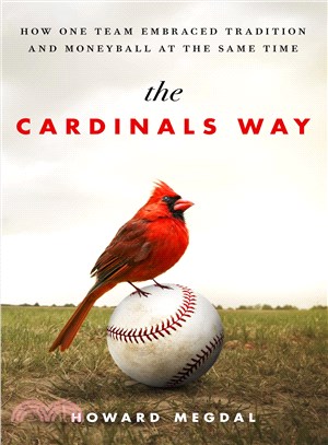The Cardinals Way ─ How One Team Embraced Tradition and Moneyball at the Same Time