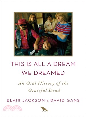 This Is All a Dream We Dreamed ─ An Oral History of the Grateful Dead