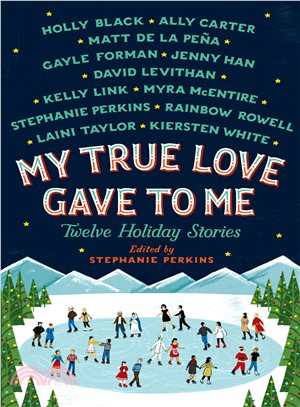 My True Love Gave to Me ─ Twelve Holiday Stories