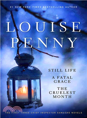 Louise Penny ─ Still Life / Fatal Grace / the Cruelest Month