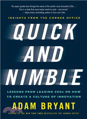 Quick and Nimble ─ Lessons from Leading Ceos on How to Create a Culture of Innovation