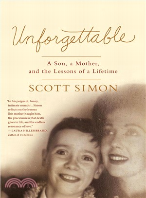Unforgettable ─ A Son, a Mother, and the Lessons of a Lifetime