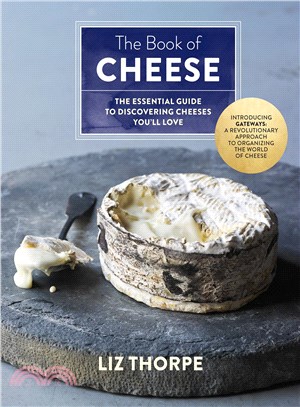 The book of cheese :the essential guide to discovering cheeses you'll love /