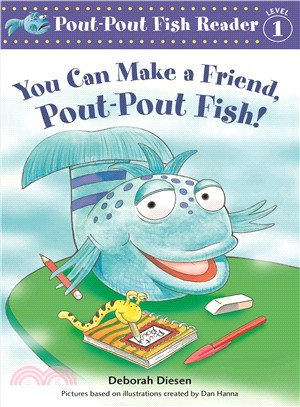 You Can Make a Friend, Pout-pout Fish!