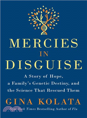 Mercies in disguise :a story of hope, a family's genetic destiny, and the science that rescued them /