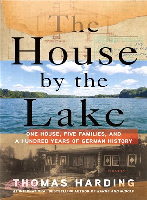 The House by the Lake ─ One House, Five Families, and a Hundred Years of German History