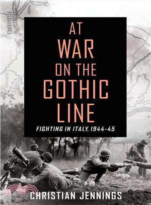 At War on the Gothic Line ─ Fighting in Italy 1944-45