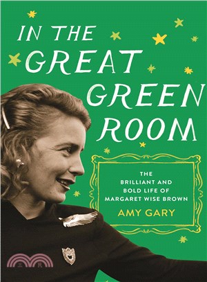 In the Great Green Room ─ The Brilliant and Bold Life of Margaret Wise Brown