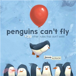 Penguins Can't Fly ─ Plus 39 Other Rules That Don't Exist