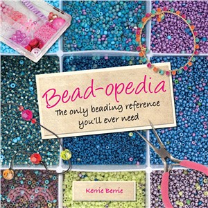 Bead-Opedia ─ The Only Beading Reference You'll Ever Need