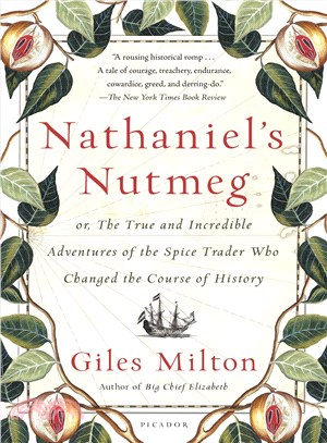 Nathaniel's Nutmeg ─ Or, the True and Incredible Adventures of the Spice Trader Who Changed the Course of History