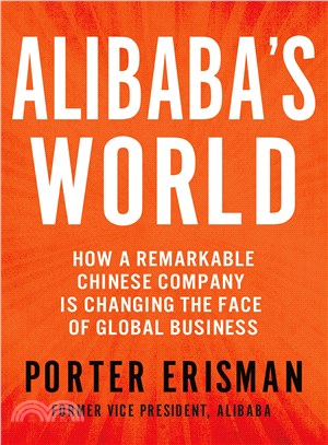 Alibaba's World ─ How a Remarkable Chinese Company Is Changing the Face of Global Business