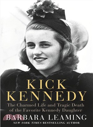 Kick Kennedy ─ The Charmed Life and Tragic Death of the Favorite Kennedy Daughter